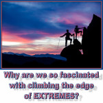 Why are we so fascinated with EXTREMES? Uncensored Podcast